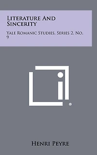 Literature And Sincerity: Yale Romanic Studies, Series 2, No. 9