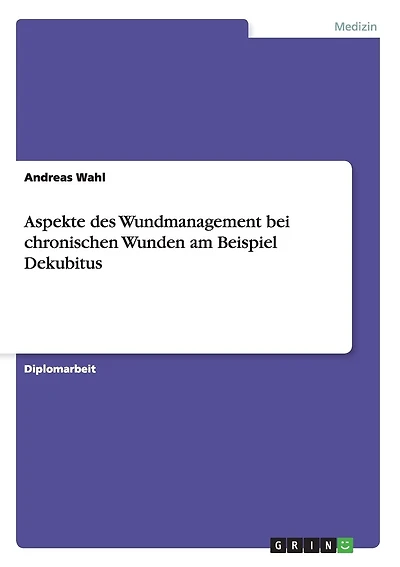 Aspekte des Wundmanagement bei chronischen Wunden am Beispiel Dekubitus