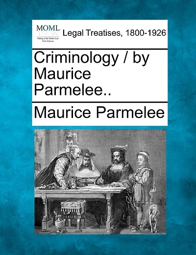 Criminology / By Maurice Parmelee..