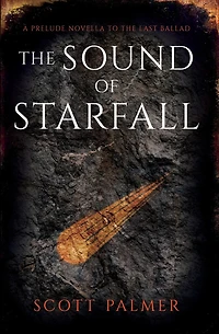 The Sound of Starfall: A Prelude Novella to Last Ballad (Paperback)