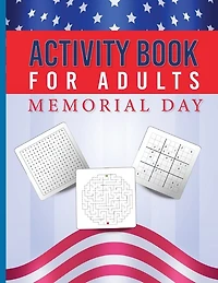 Activity Book For Adults Memorial Day: Brain Games For The Memorial Day - Mazes - Sudoku - Word Search