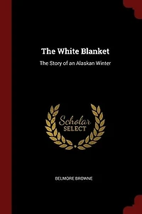 The White Blanket: Story of an Alaskan Winter