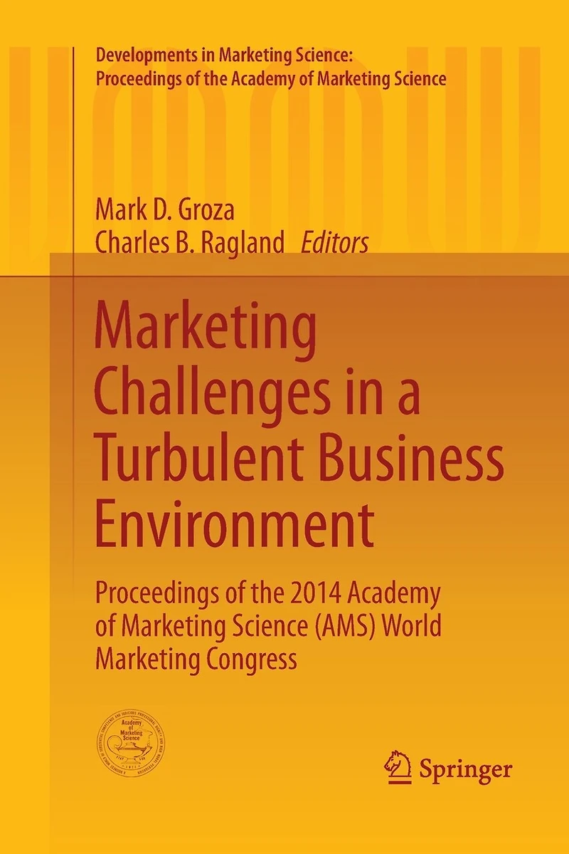 Marketing Challenges a Turbulent Business Environment: Proceedings of the 2014 Academy Science (AMS) World Congress
