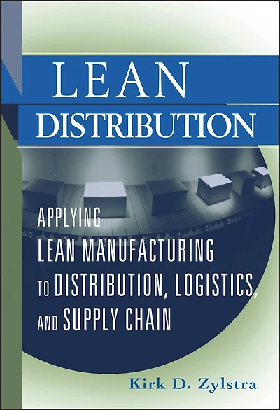 Lean Distribution: Applying Manufacturing to Distribution, Logistics, and Supply Chain