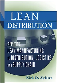 Lean Distribution: Applying Manufacturing to Distribution, Logistics, and Supply Chain