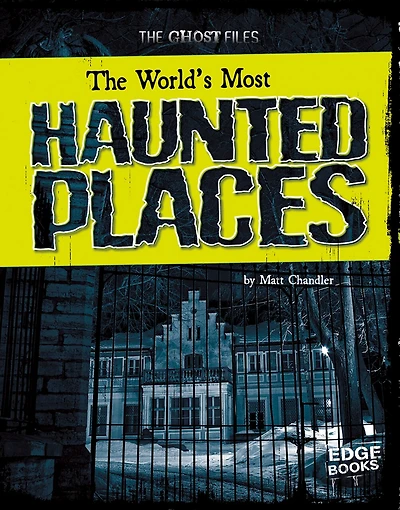 The World's Most Haunted Places