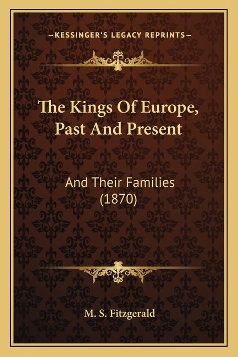 The Kings Of Europe, Past And Present: And Their Families (1870)