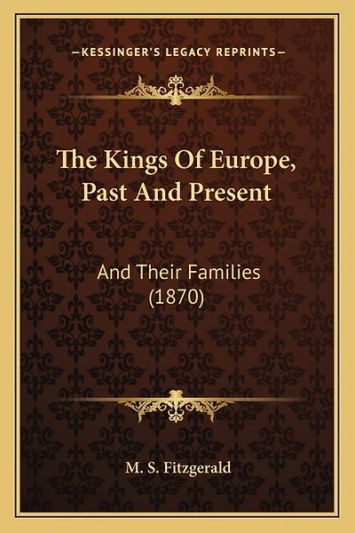 The Kings Of Europe, Past And Present: And Their Families (1870)