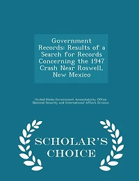 Government Records: Results of a Search for Records Concerning the 1947 Crash Near Roswell, New Mexico