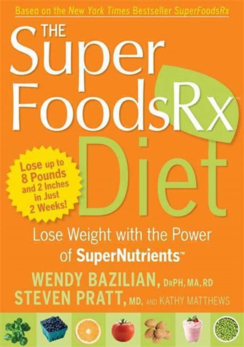 the Superfoods Rx Diet: Lose Weight with Power of SuperNutrients