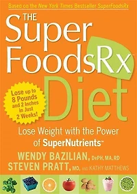 the Superfoods Rx Diet: Lose Weight with Power of SuperNutrients