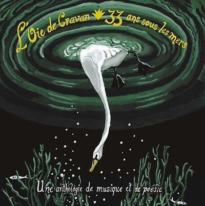 L' Oie de Cravan : 33 ans sous les mers: Une anthologie de musique et de poésie