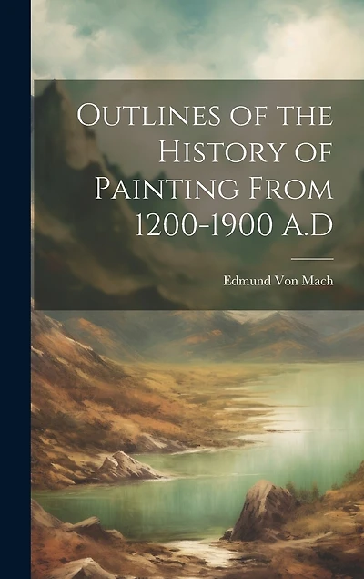 Outlines of the History of Painting From 1200-1900 A.D