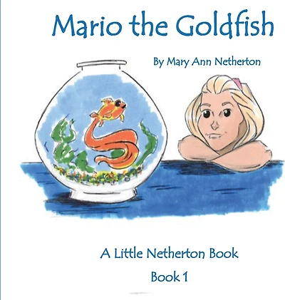 The Little Netherton Books: Mario The Goldfish: Book 1