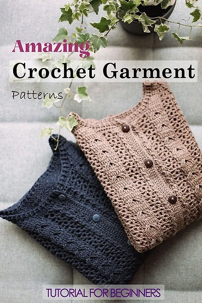 Amazing Crochet Garment Patterns: Tutorial For Beginners: A Guide Book Of Learning Crochet For Beginners