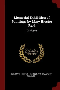 Memorial Exhibition of Paintings by Mary Hiester Reid: Catalogue