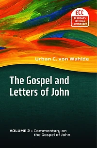 The Gospel and Letters of John, Volume 2: John