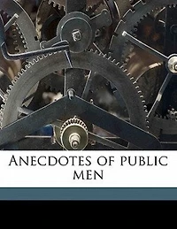 Anecdotes of Public Men, Vol. 2 (Classic Reprint)