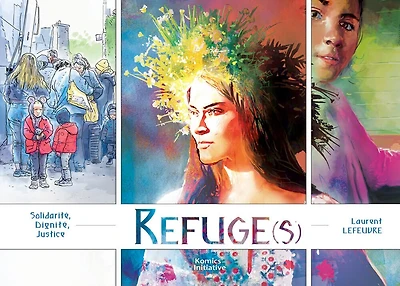 Refuge(s): solidarité, dignité, justice
