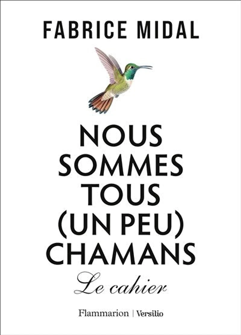 Nous sommes tous (un peu) chamans: le cahier
