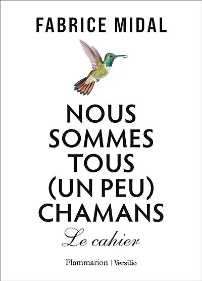 Nous sommes tous (un peu) chamans: le cahier