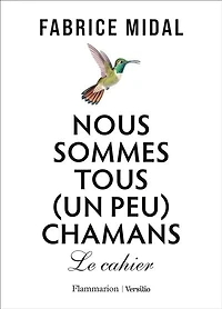 Nous sommes tous (un peu) chamans: le cahier