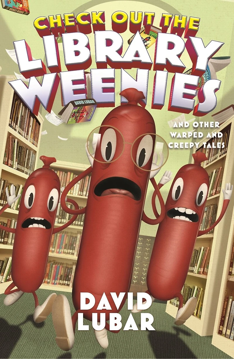 Check Out the Library Weenies: and Other Warped Creepy Tales