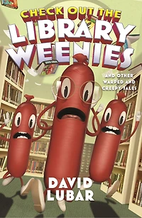 Check Out the Library Weenies: and Other Warped Creepy Tales