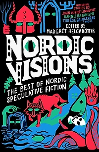 Nordic Visions: The Best of Speculative Fiction