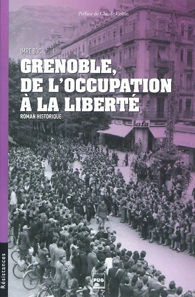 Grenoble, de l'Occupation à la liberté: roman historique