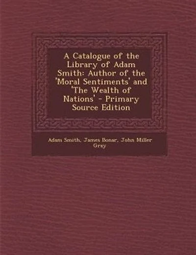 A Catalogue of the Library of Adam Smith: Author of the 'Moral Sentiments' and 'The Wealth of Nations