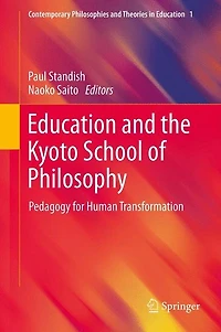 Education And The Kyoto School Of Philosophy: Pedagogy For Human Transformation