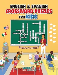 English And Spanish Crossword Puzzles For Kids: (kids Ages 6-9 Learn English Or Learn Spanish And Have Fun Too)