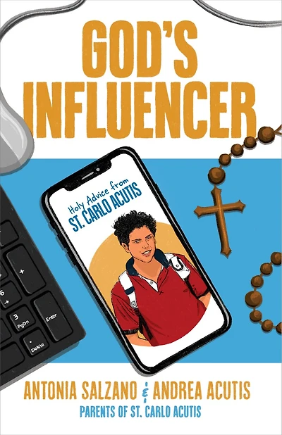 God's Influencer: Holy Advice from St. Carlo Acutis