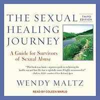 The Sexual Healing Journey Lib/E: A Guide for Survivors of Abuse