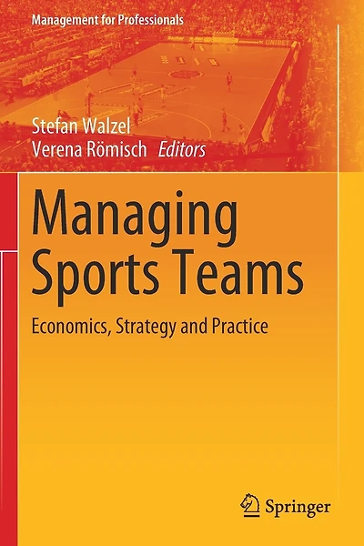Managing Sports Teams: Economics, Strategy And Practice