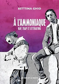 A l'ammoniaque: rap, trap et littérature