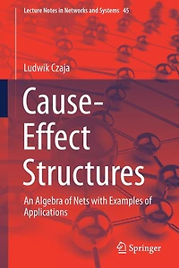 Cause-Effect Structures: An Algebra of Nets with Examples Applications