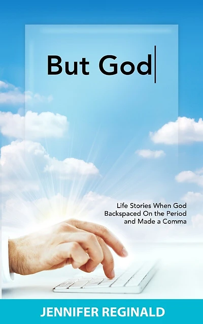 But God: Life Stories When God Backspaced On the Period and Made a Comma