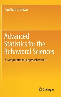 Advanced Statistics for the Behavioral Sciences: A Computational Approach with R
