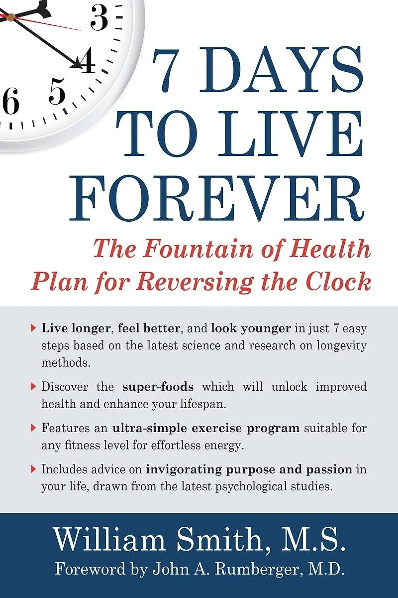 7 Days to Live Forever: the Fountain of Health Plan for Reversing Clock