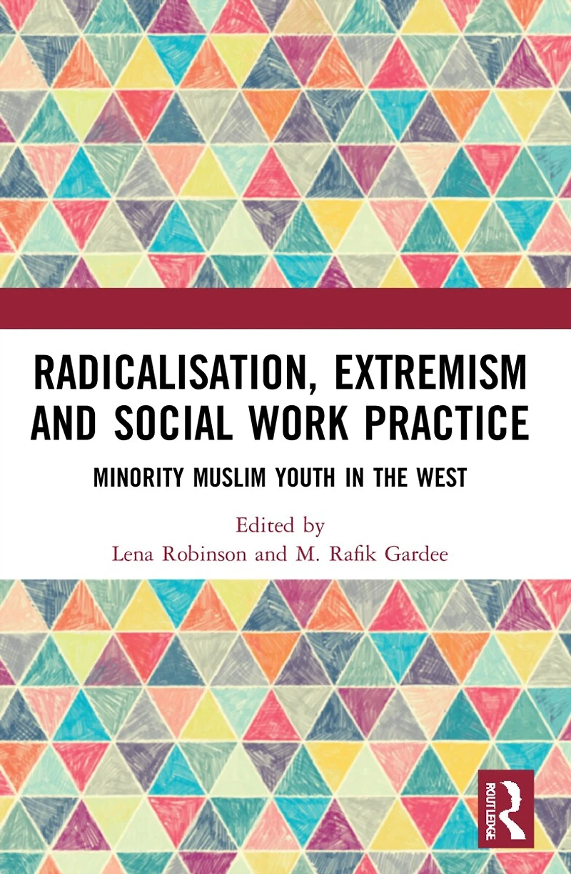 Radicalisation, Extremism and Social Work Practice: Minority Muslim Youth the West