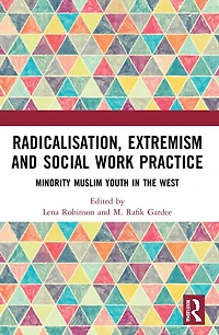 Radicalisation, Extremism and Social Work Practice: Minority Muslim Youth the West