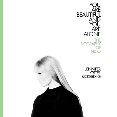 You Are Beautiful and Alone: The Biography of Nico