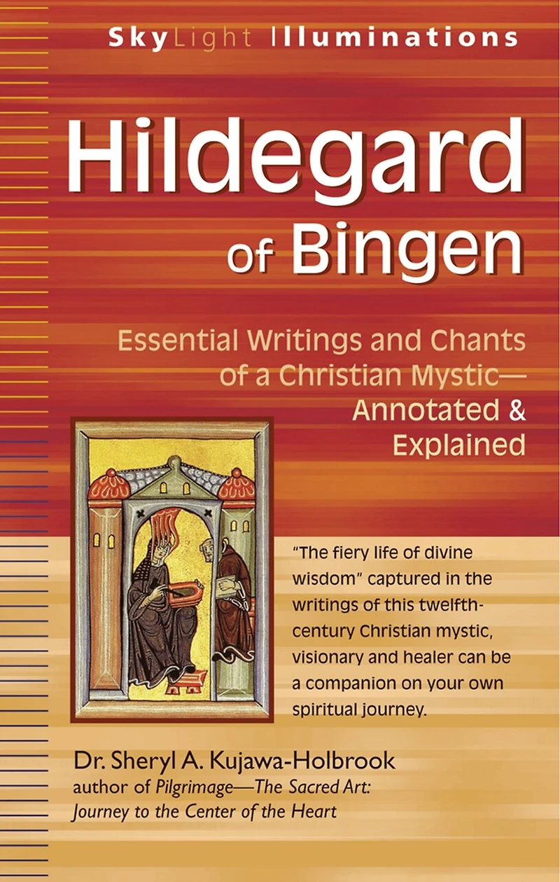 Hildegard of Bingen: Essential Writings and Chants a Christian Mystic-Annotated & Explained