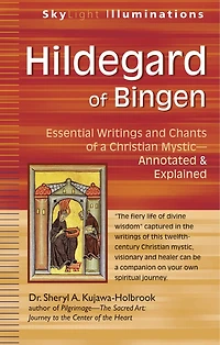 Hildegard of Bingen: Essential Writings and Chants a Christian Mystic-Annotated & Explained
