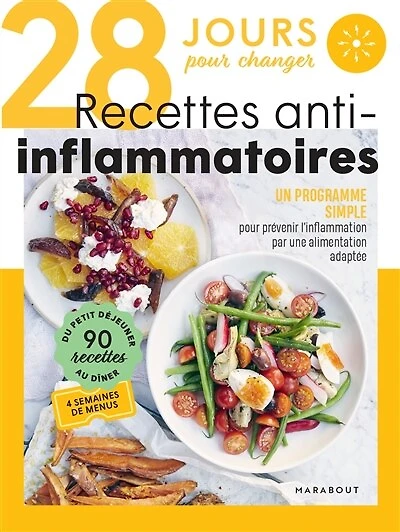 28 jours pour changer, recettes anti-inflammatoires: un programme simple prévenir l'inflammation par une alimentation adaptée
