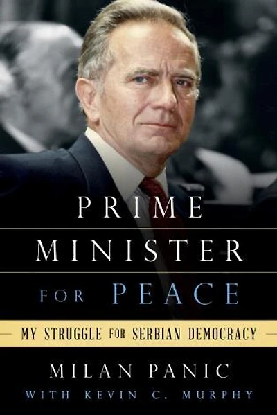 Prime Minister for Peace: My Struggle Serbian Democracy