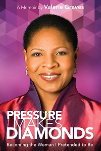 Pressure Makes Diamonds: Becoming The Woman I Pretended To Be