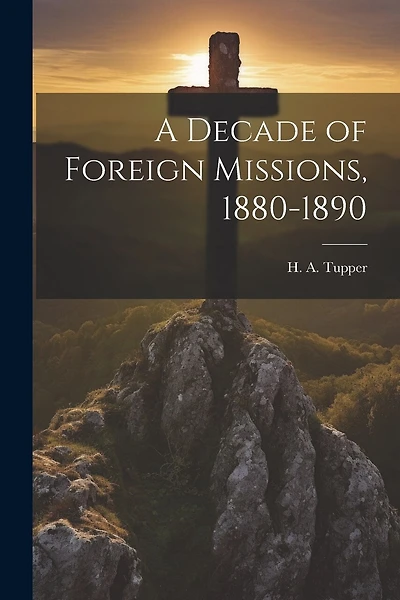 A Decade of Foreign Missions